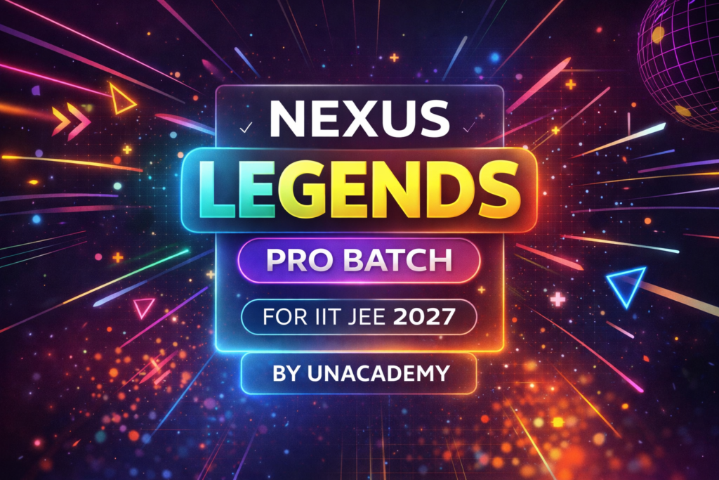 Nexus Legends Pro Batch for IIT JEE 2027