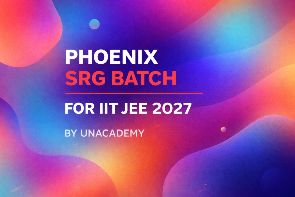 Phoenix SRG Batch for IIT JEE 2027
