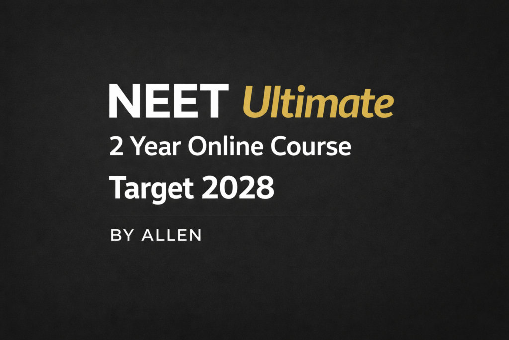 NEET Ultimate 2 Year Online Course: Target 2028