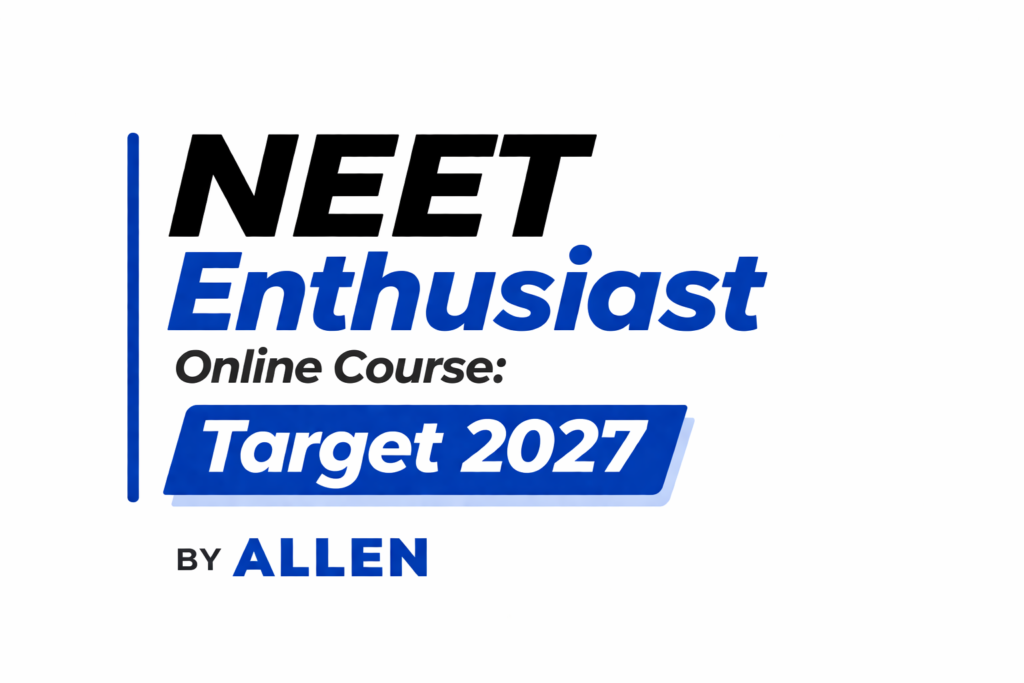 NEET Enthusiast Online Course: Target 2027