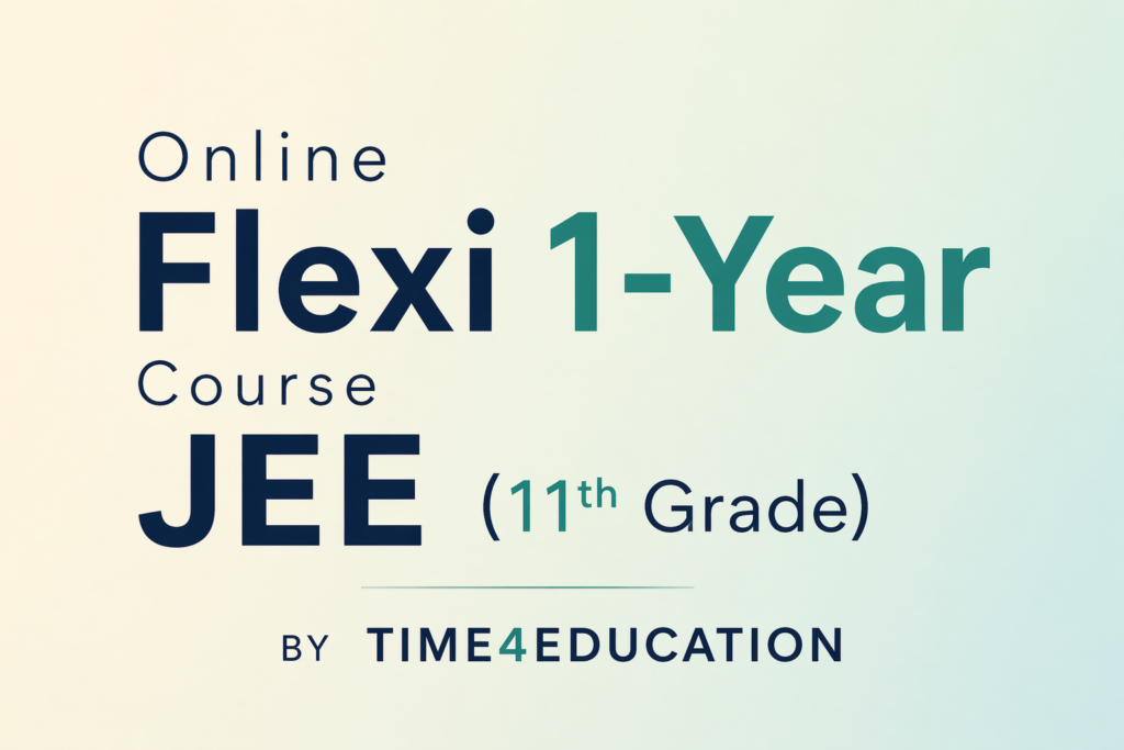 Online Flexi 1-Year Course JEE (11th Grade)