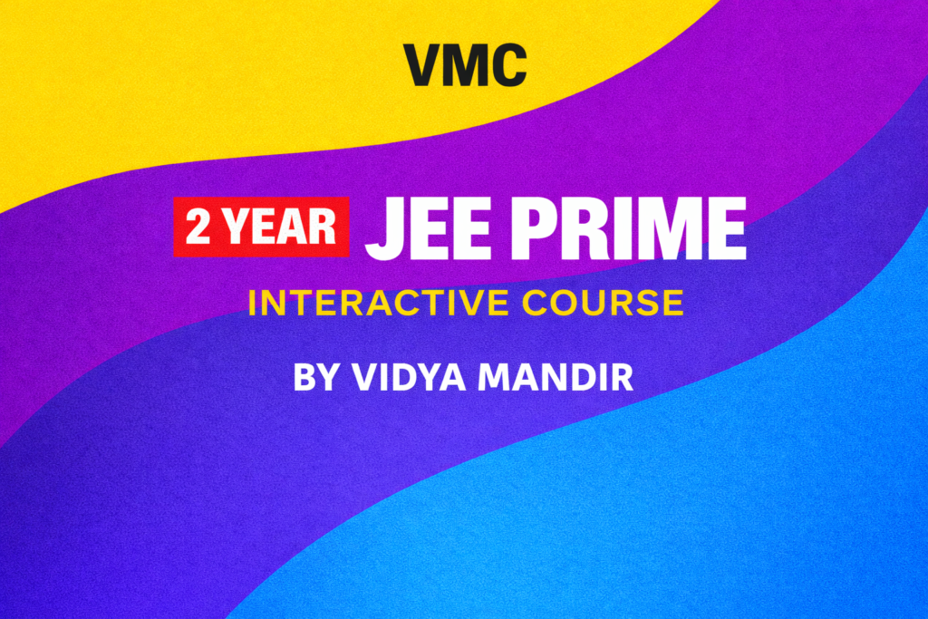 VMC 2 Year JEE Prime Interactive Course 2026-28