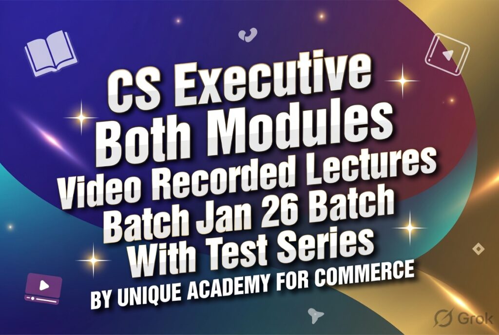CS Executive Both Modules Video Recorded Lectures Batch Jan 26 Batch With Test Series