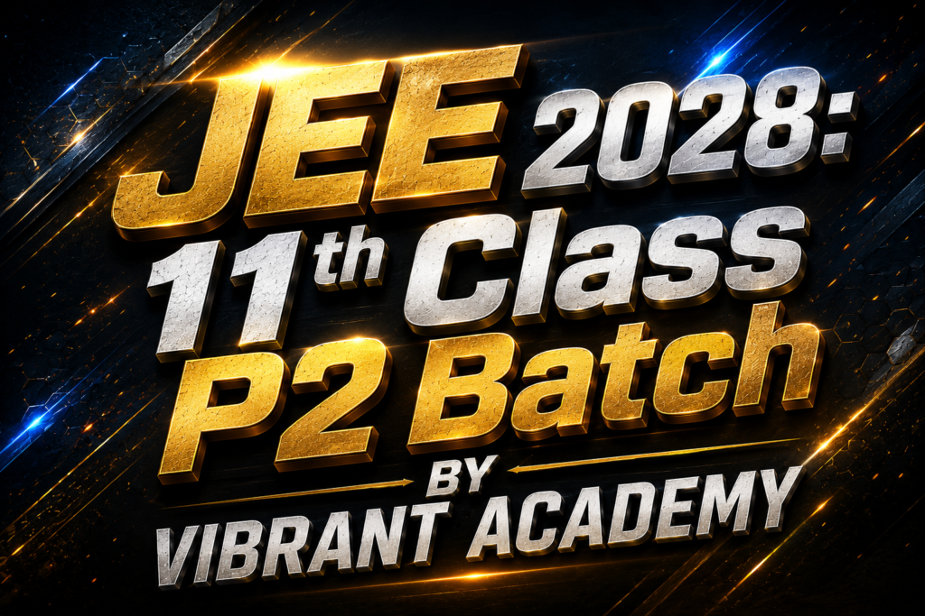 JEE 2028: 11th Class P2 Batch