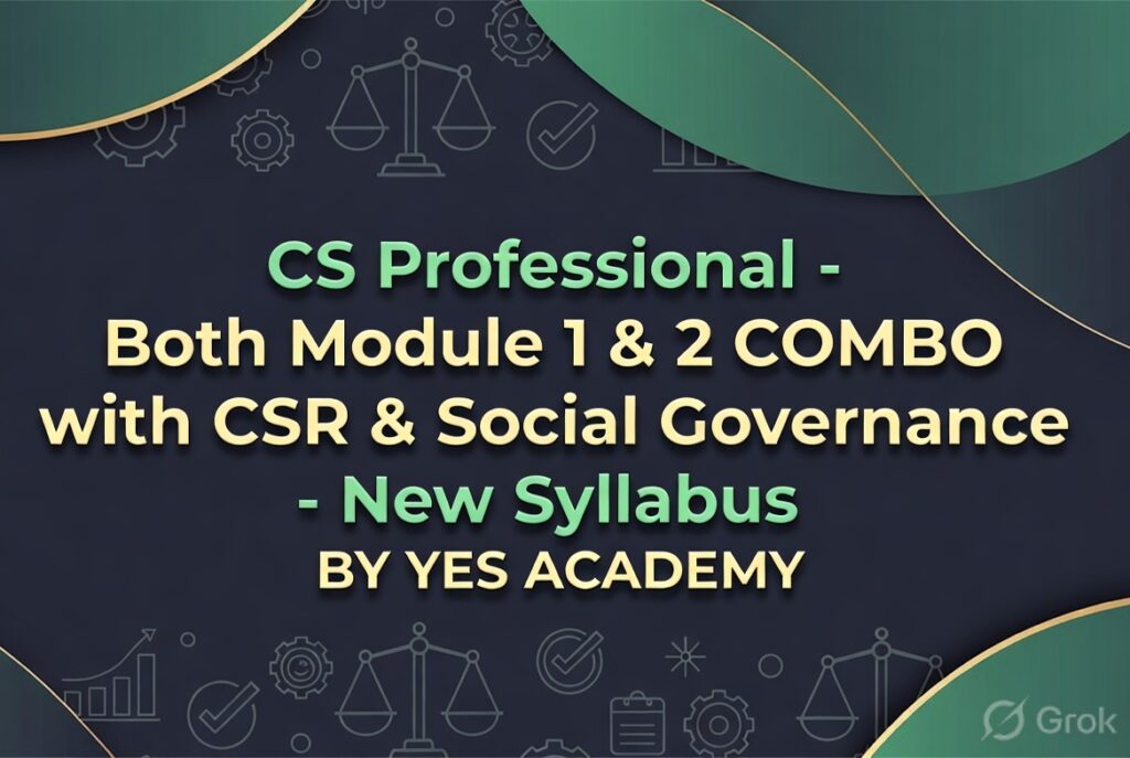 CS Professional – Both Module 1 & 2 COMBO with CSR & Social Governance – New Syllabus